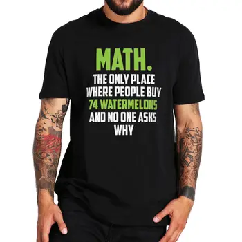 Matematikos Vienintelė Vieta, Kur Žmonės Perka 74 Arbūzai T-shirt Juokinga Matematikos Mėgėjams Geek Vyrų Drabužių Vasaros Minkštos Medvilnės Marškinėliai