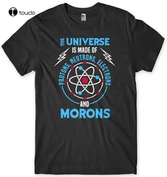 Visata Yra sudaryta Iš Protonų Ir Morons Juokinga Mens Unisex Marškinėliai Užsakymą Aldult Paauglių Unisex Skaitmeninis Spausdinimas Xs-5Xl
